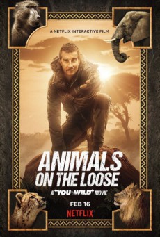 ดูหนังออนไลน์ Animals on the Loose A You vs. Wild Movie (2021) ผจญภัยสุดขั้วกับแบร์ กริลส์ เดอะ มูฟวี่ (Netflix)